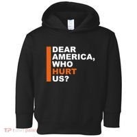 Dear America Who Hurt Us Toddler Hoodie thumb 0