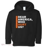 Dear America Who Hurt Us Toddler Hoodie thumb 0
