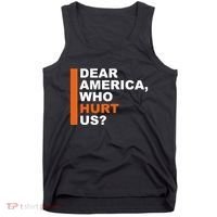 Dear America Who Hurt Us Tank Top thumb 0