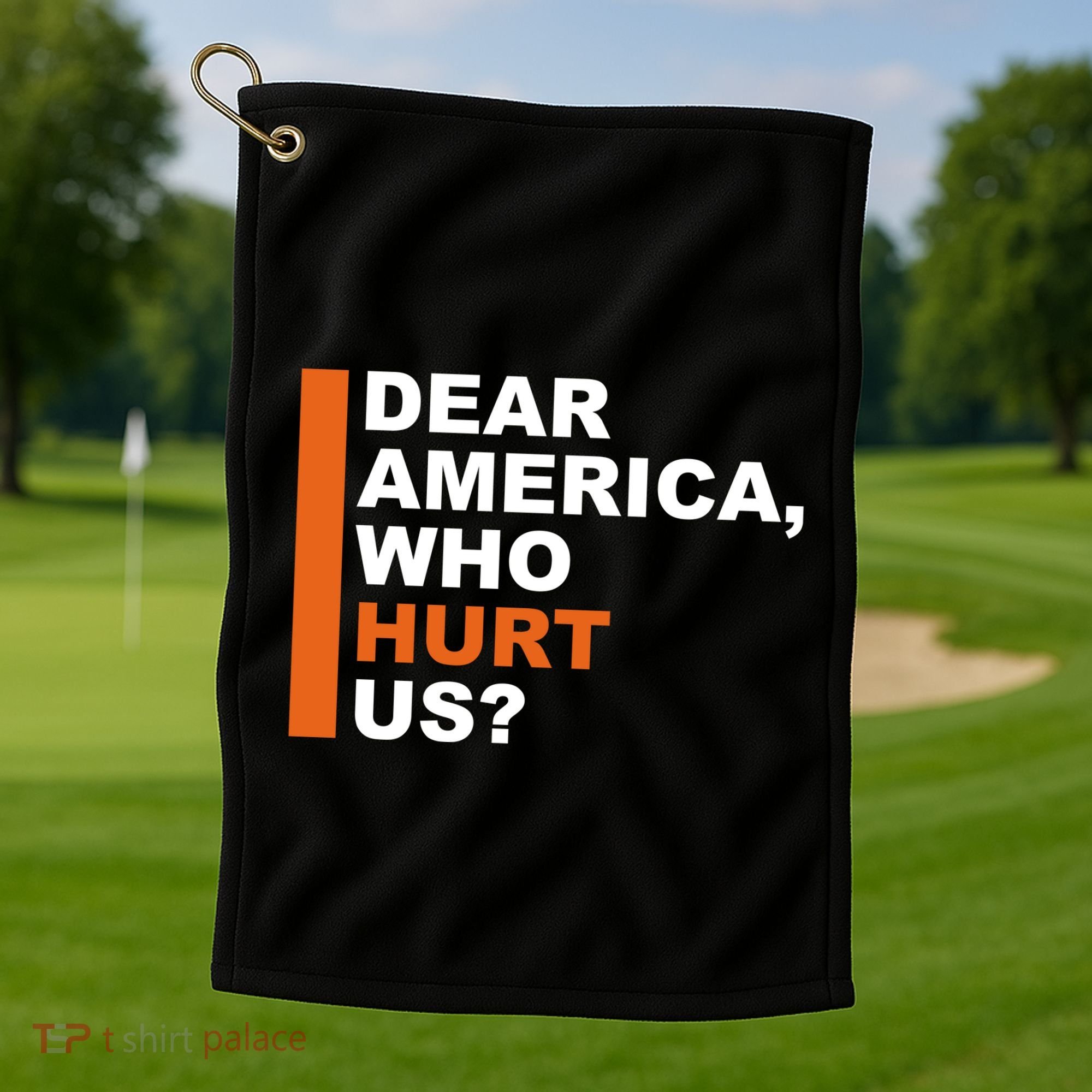 Dear America Who Hurt Us Golf Towel