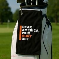 Dear America Who Hurt Us Golf Towel thumb 2