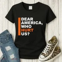 Dear America Who Hurt Us Women's T-Shirt thumb 3