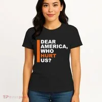 Dear America Who Hurt Us Women's T-Shirt thumb 4