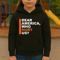 Dear America Who Hurt Us Kids Hoodie thumb 3