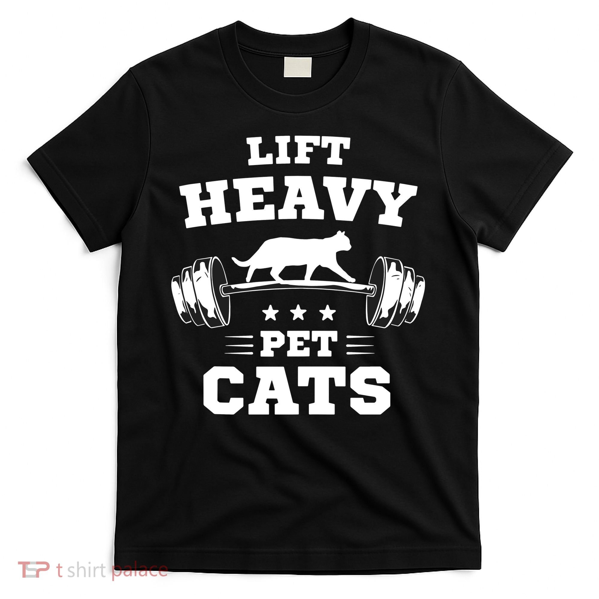 Deadlifts And Weights Or Gym For Lift Heavy. Pet Cats. T-Shirt