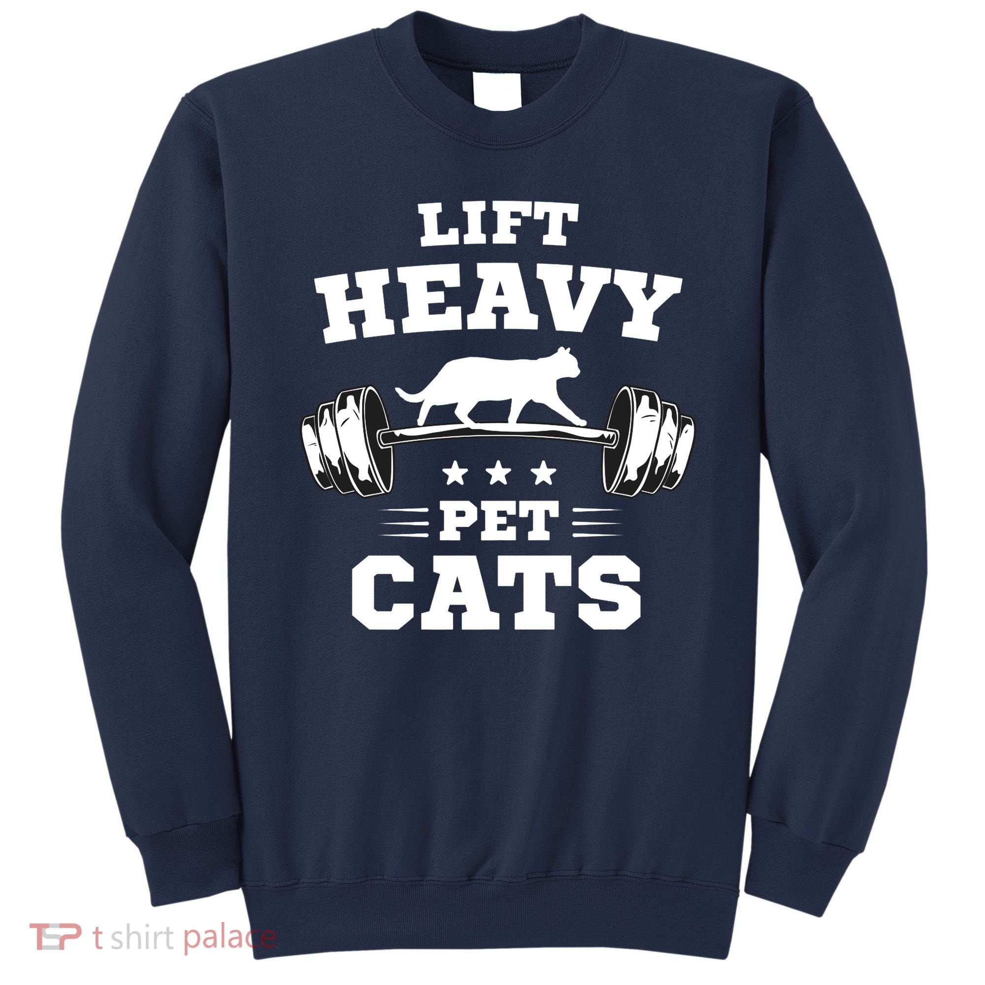 Deadlifts And Weights Or Gym For Lift Heavy. Pet Cats. Premium Sweatshirt