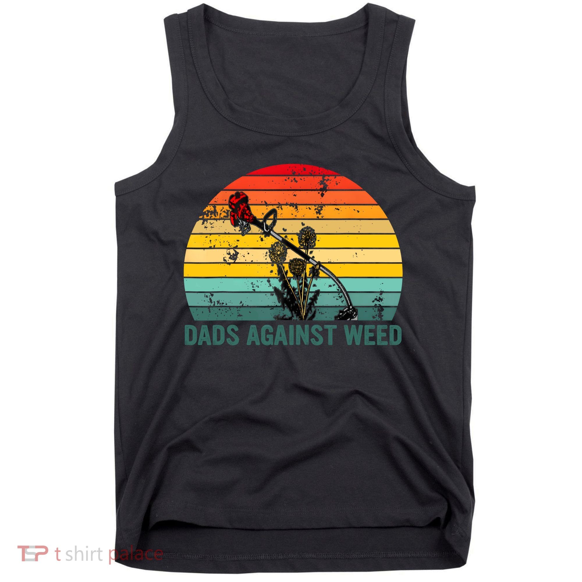 Dads Against Weed Funny Gardening Lawn Mowing Fathers Tank Top