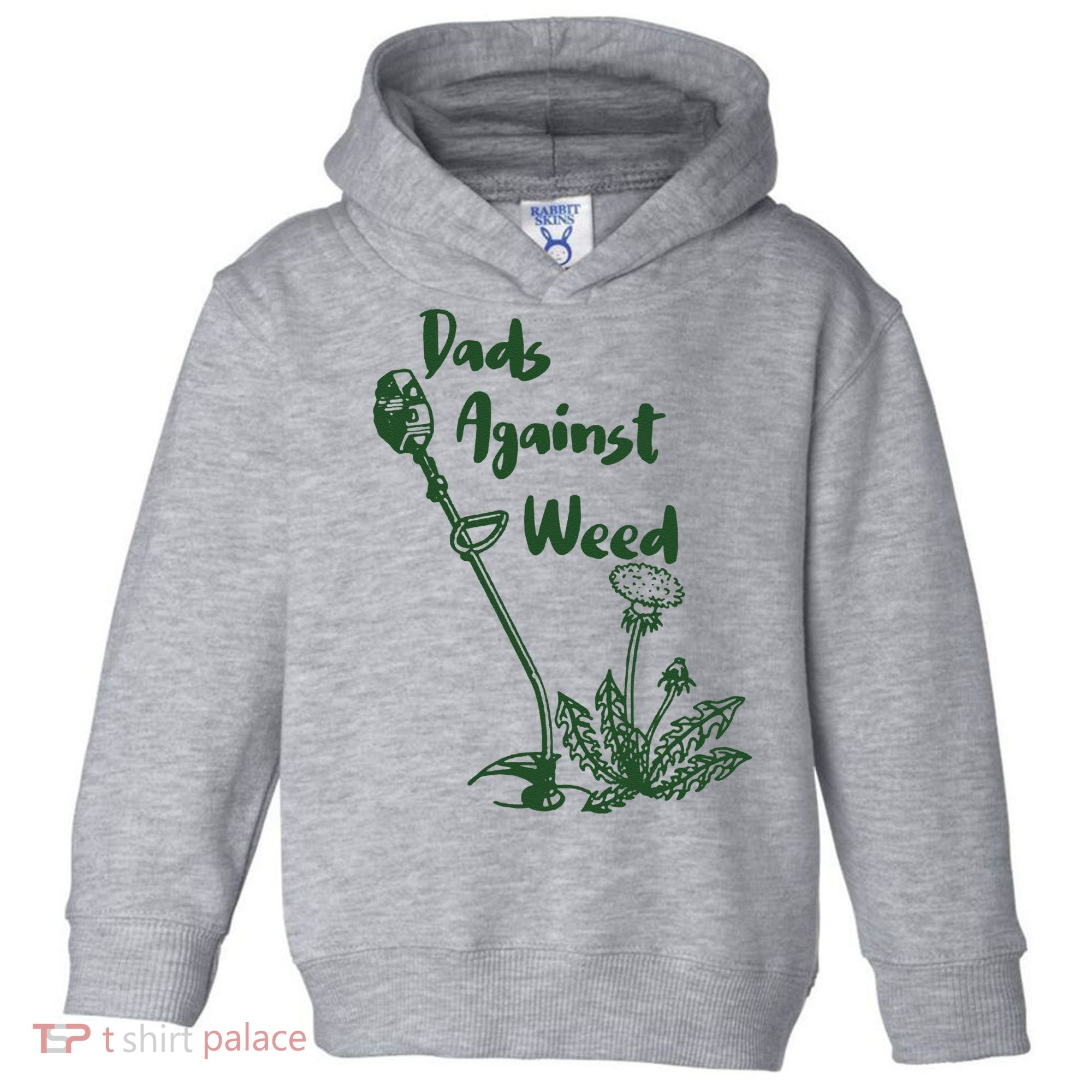 Dads Against Weed Funny Gardening Lawn Mowing Fathers Toddler Hoodie