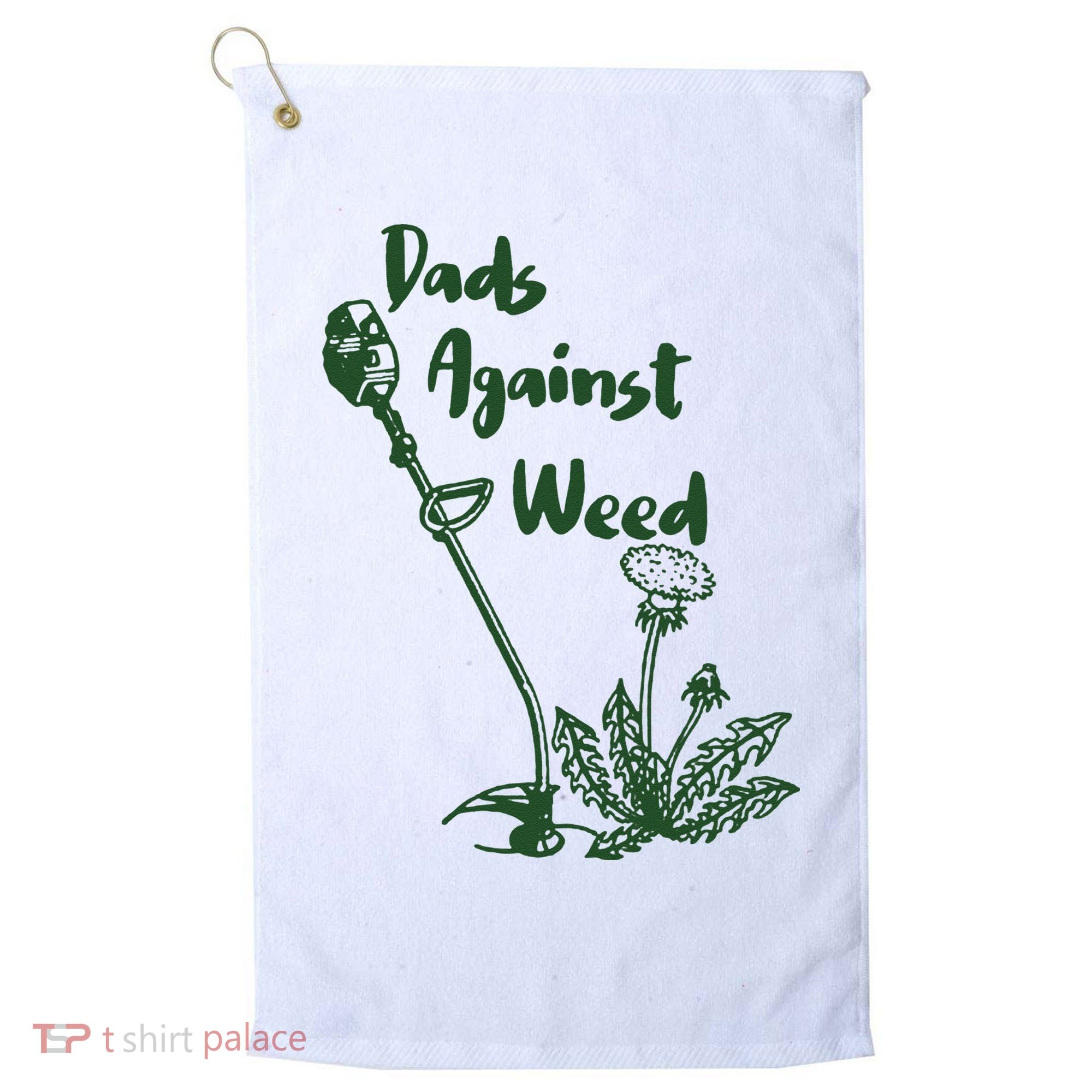 Dads Against Weed Funny Gardening Lawn Mowing Fathers Golf Towel