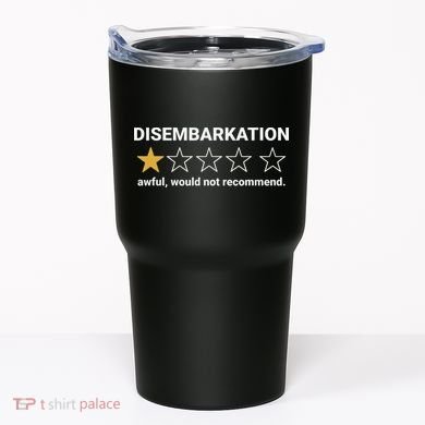Disembarkation Awful Would Not Recommend Funny Cruise Ship Tumbler