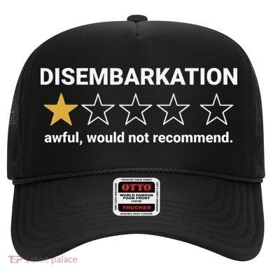 Disembarkation Awful Would Not Recommend Funny Cruise Ship Hat