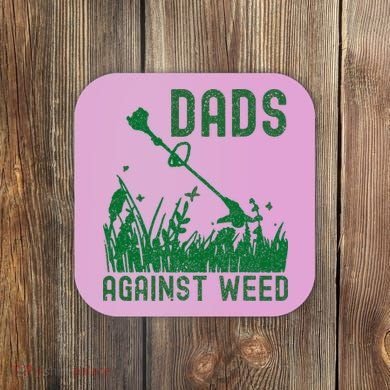Dads Against Weed Lawn Mowing Coaster