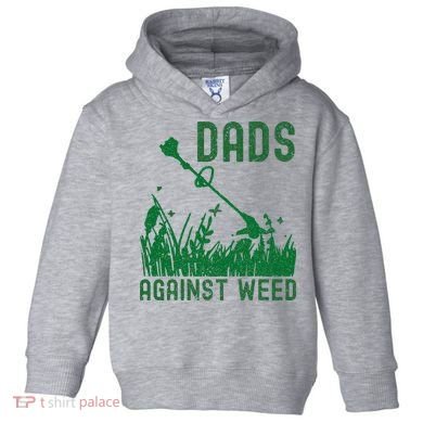 Dads Against Weed Lawn Mowing Toddler Hoodie