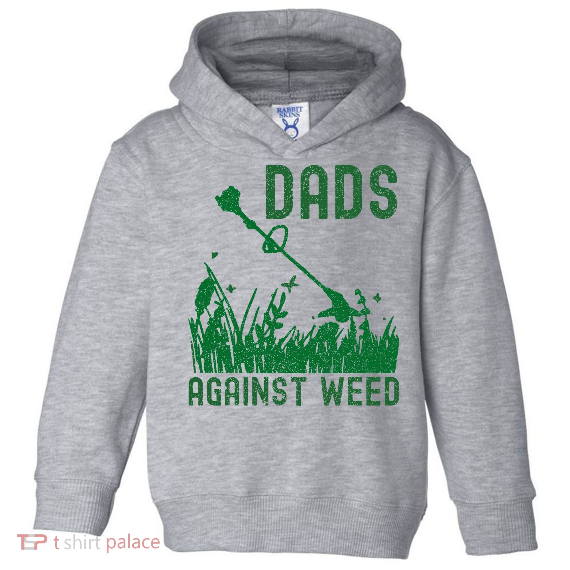 Dads Against Weed Lawn Mowing Toddler Hoodie