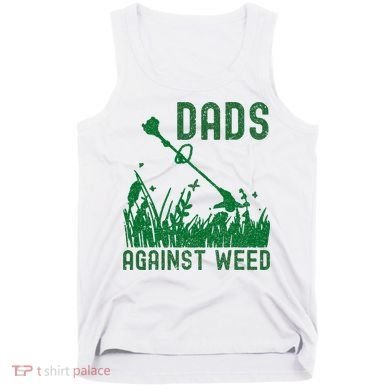 Dads Against Weed Lawn Mowing Tank Top