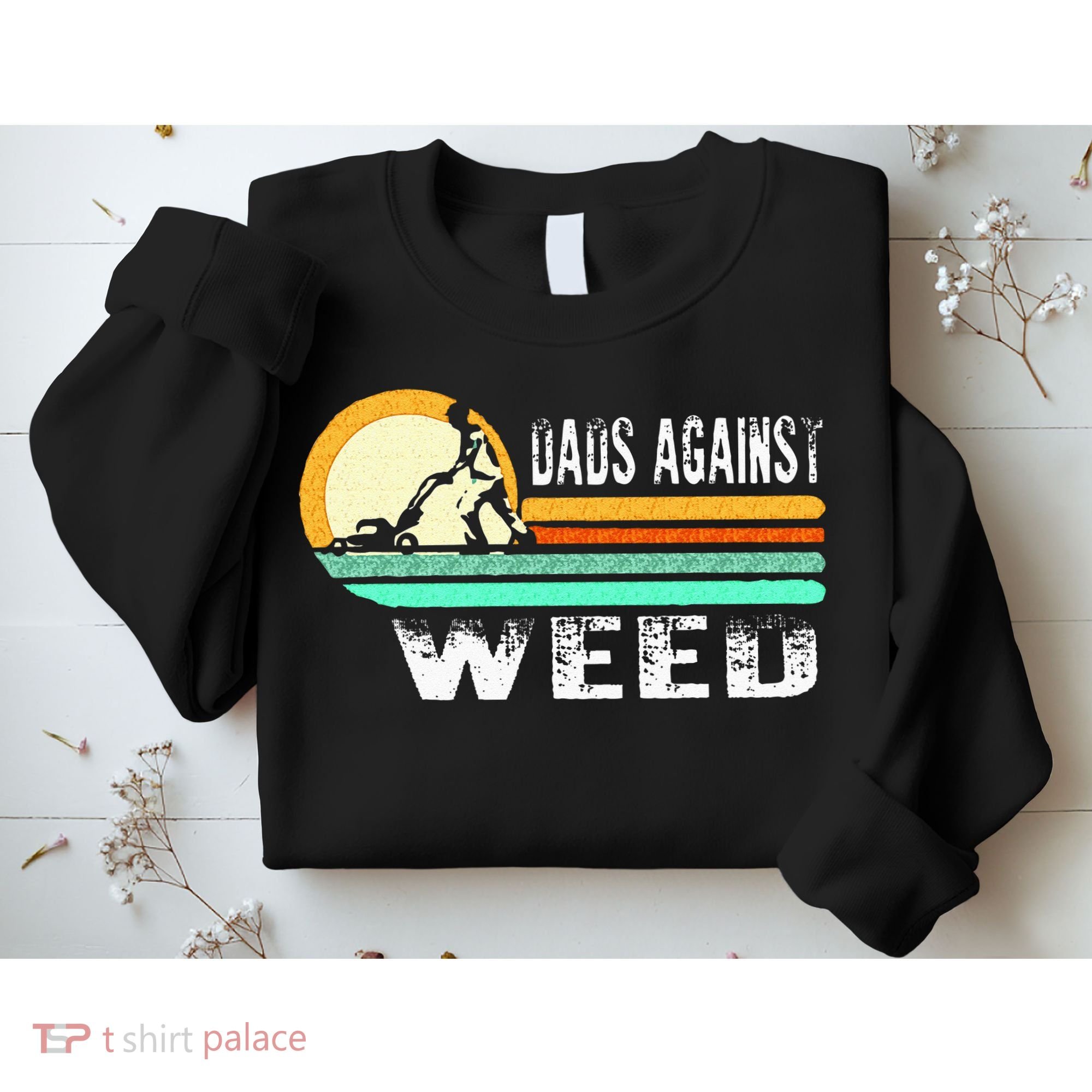 Dads Against Weed Funny Gardening Lawn Mowing Lawn Mower Men Sweatshirt