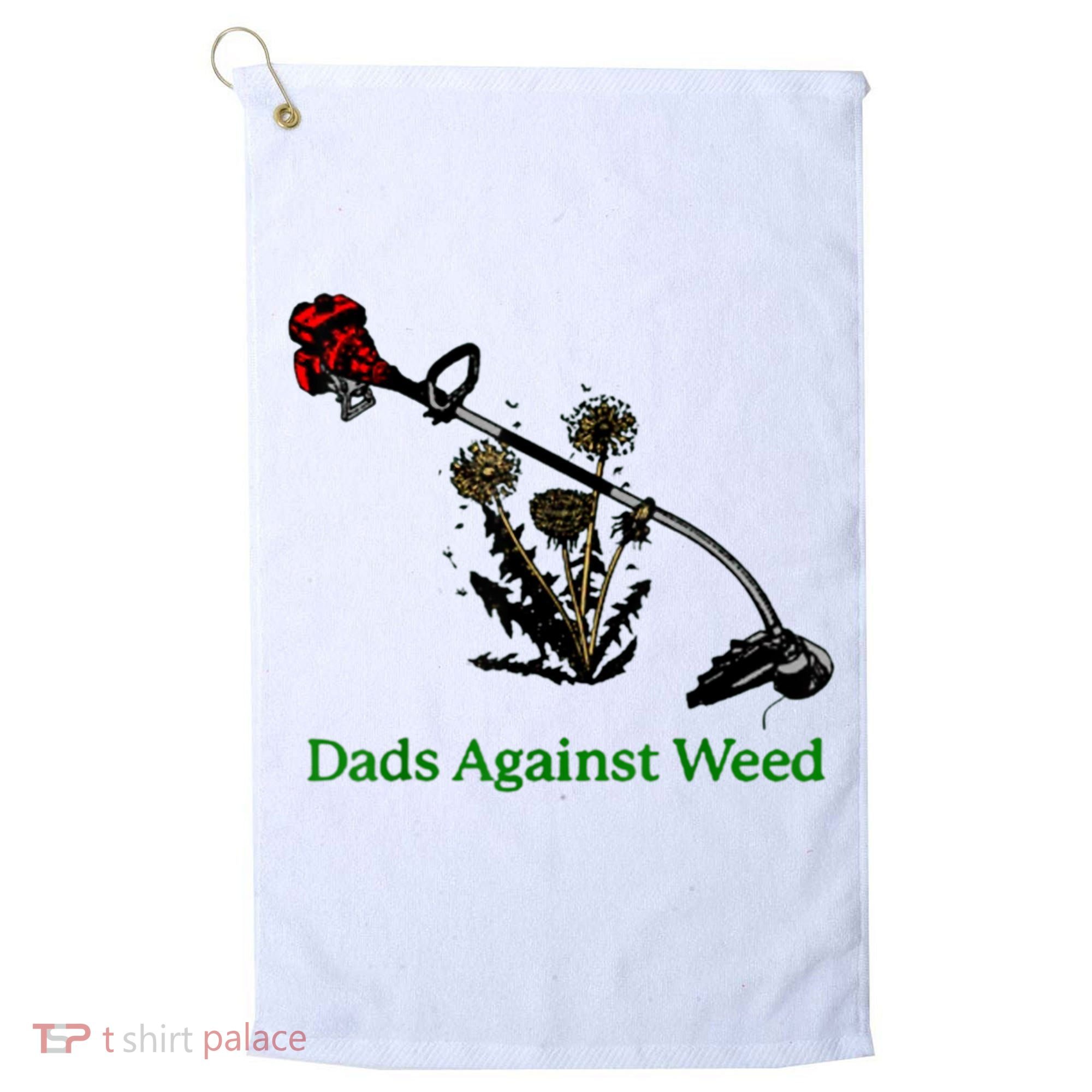 Dads Against Weed Funny Gardening Lawn Mowing Fathers Golf Towel