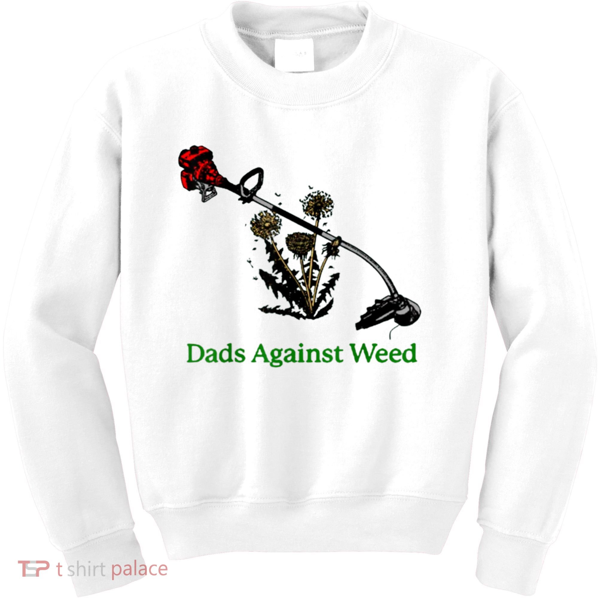 Dads Against Weed Funny Gardening Lawn Mowing Fathers Kids Sweatshirt