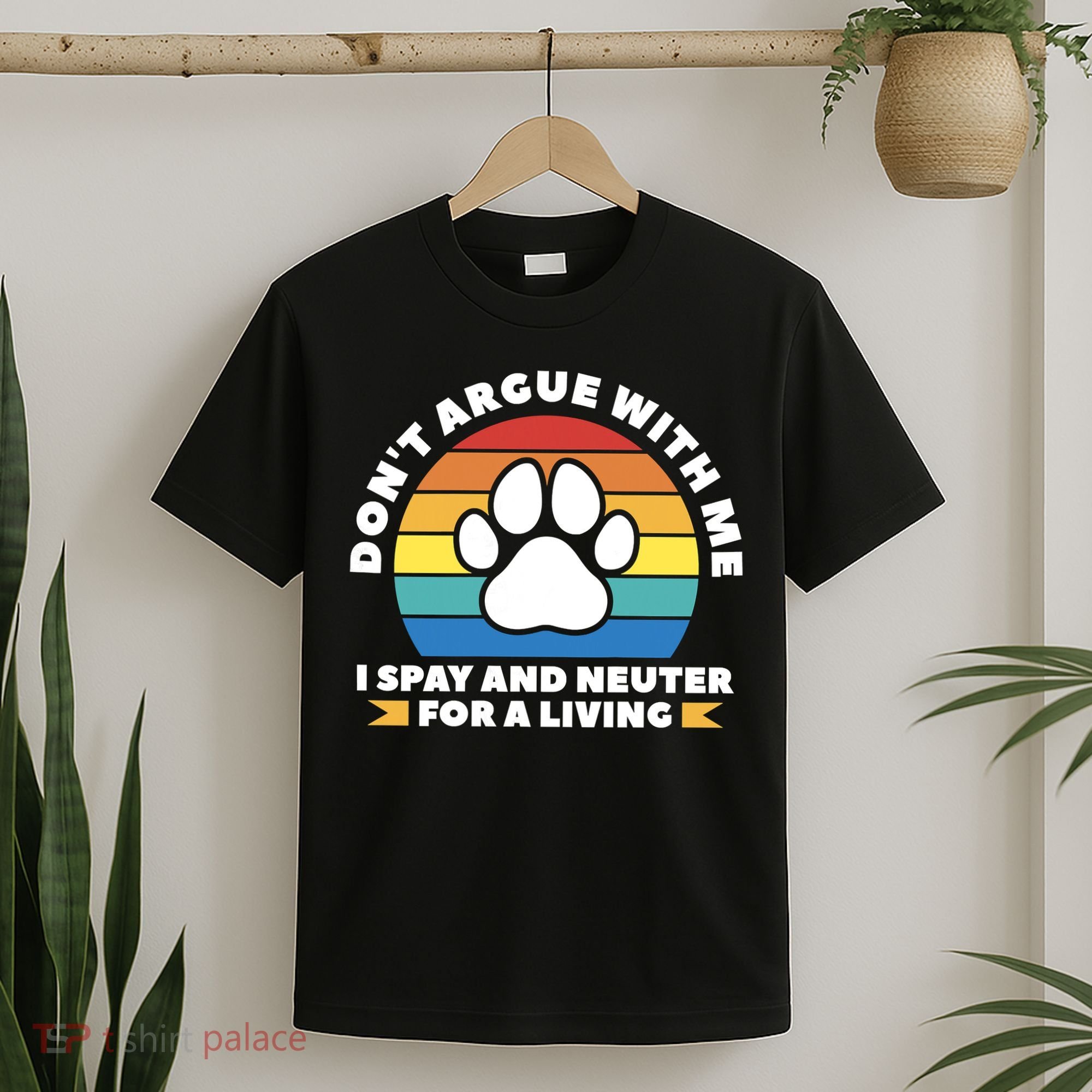 Don't Argue With Me I Spay & Neuter For A Living Retro Vintage T-Shirt