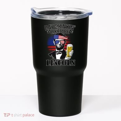 Day Drinkin' Like Abe Lincoln Tumbler