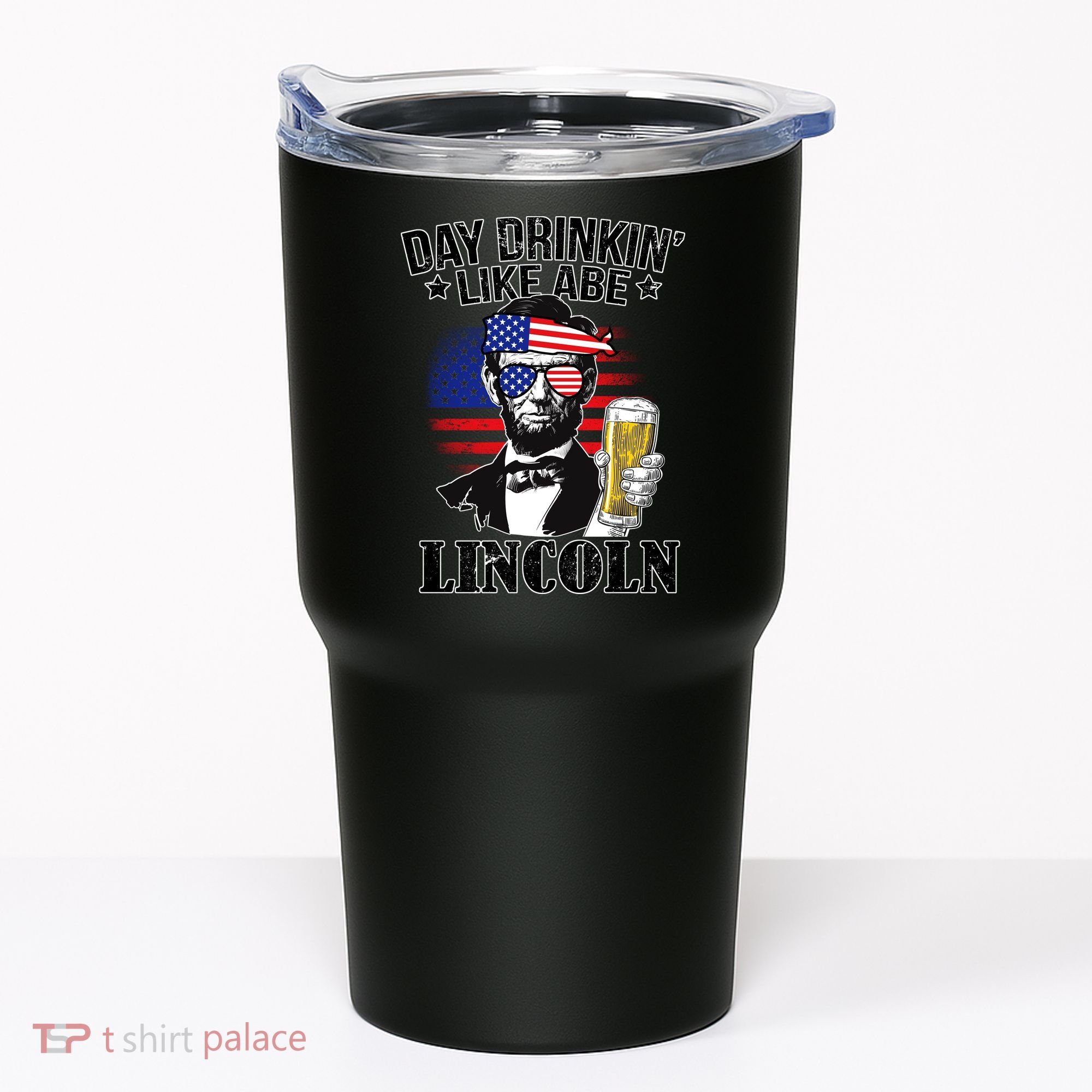 Day Drinkin' Like Abe Lincoln Tumbler