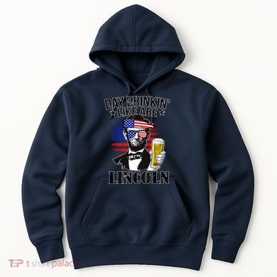 Day Drinkin' Like Abe Lincoln Hoodie