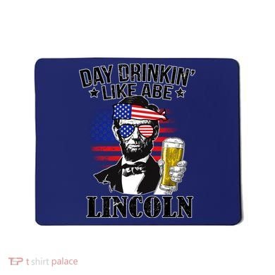 Day Drinkin' Like Abe Lincoln Mousepad