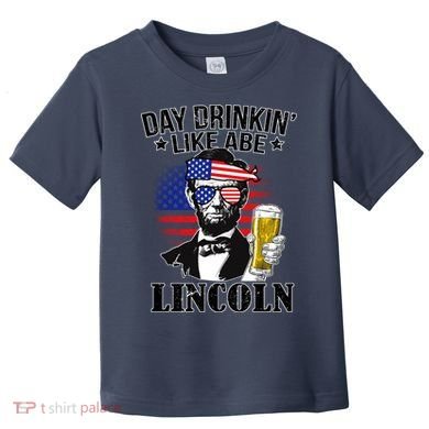 Day Drinkin' Like Abe Lincoln Toddler T-Shirt