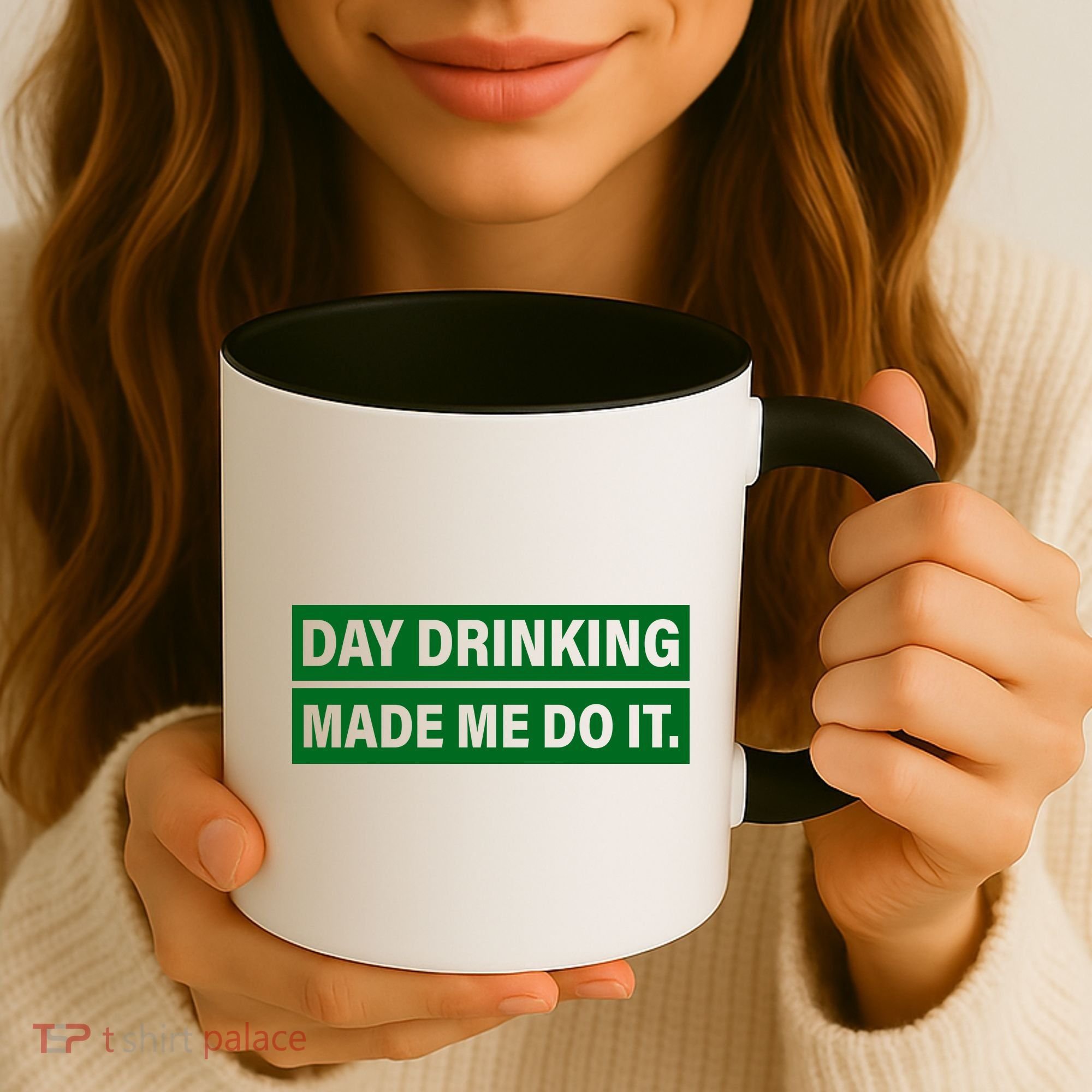 Day Drinking Made Me Do It Funny Drunk Coffee Mug