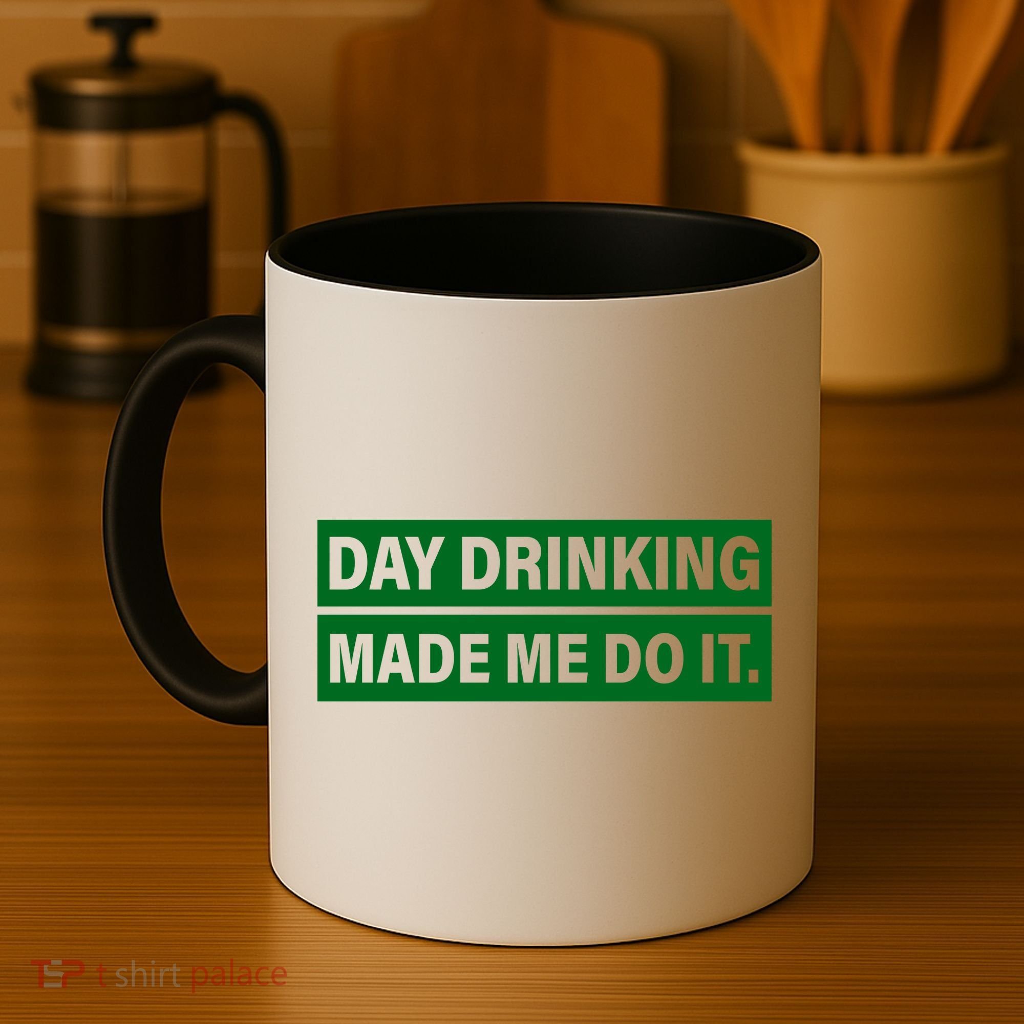 Day Drinking Made Me Do It Funny Drunk Coffee Mug