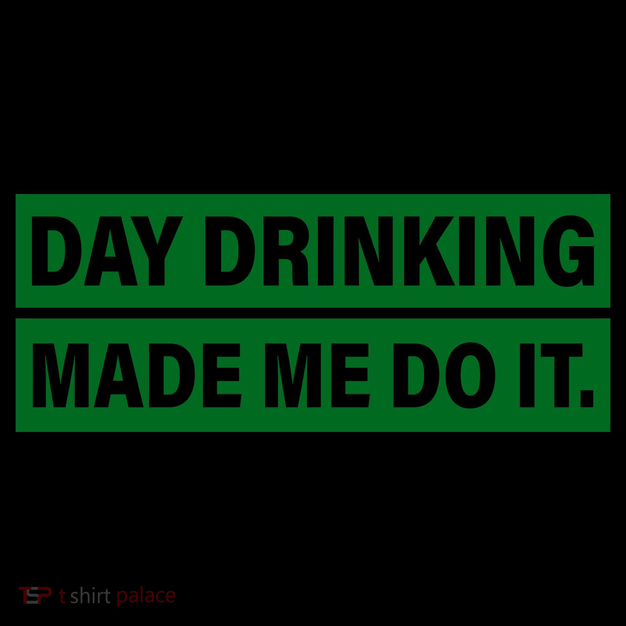 Day Drinking Made Me Do It Funny Drunk Coffee Mug