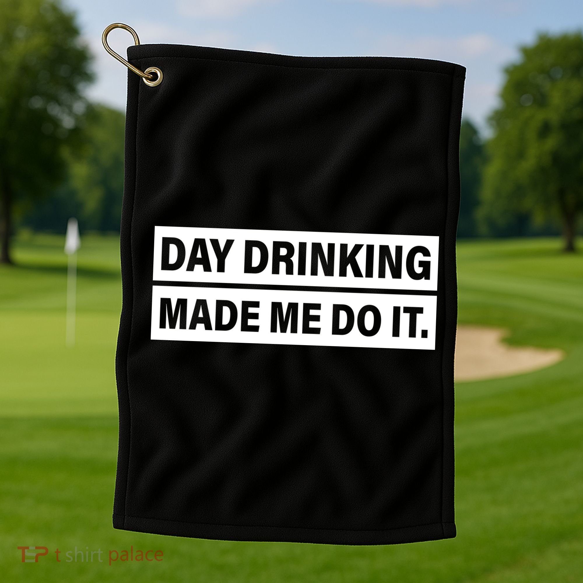 Day Drinking Made Me Do It Funny Drunk Golf Towel