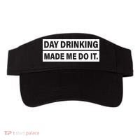 Day Drinking Made Me Do It Funny Drunk Visor thumb 0