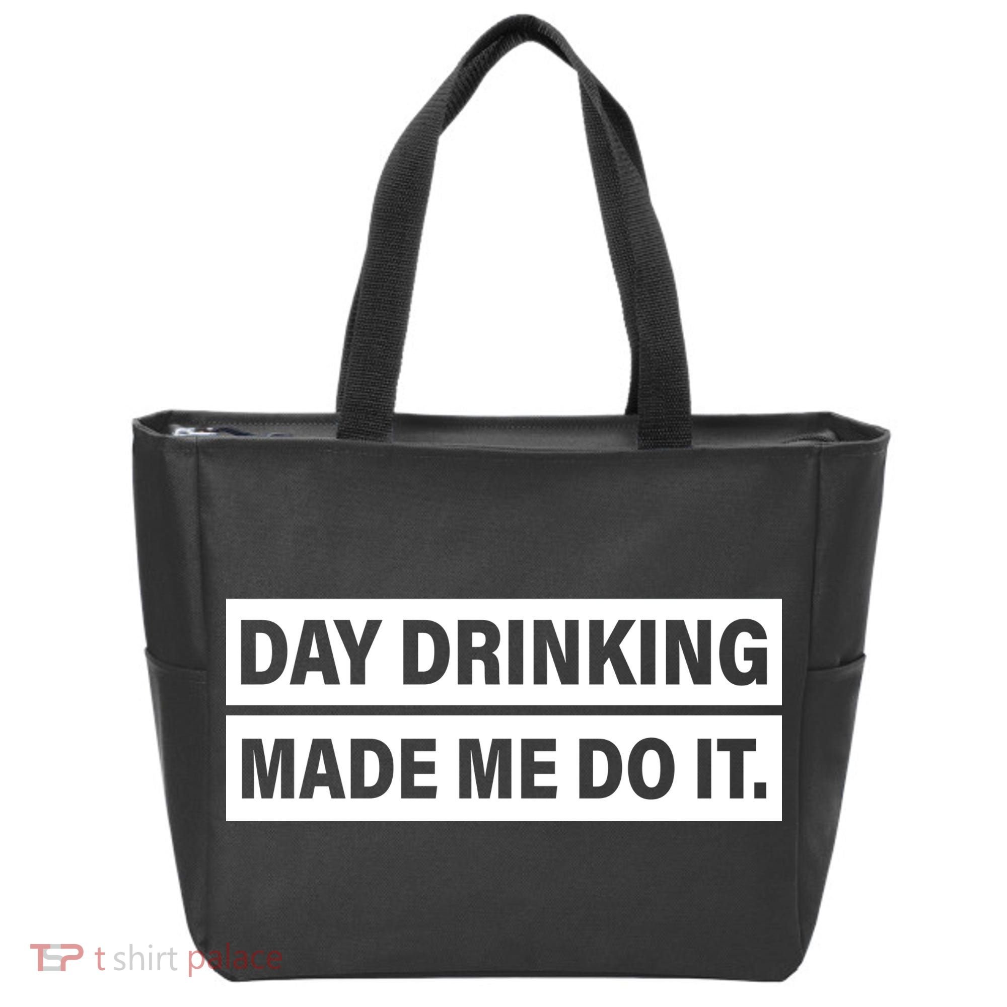 Day Drinking Made Me Do It Funny Drunk Tote Bag