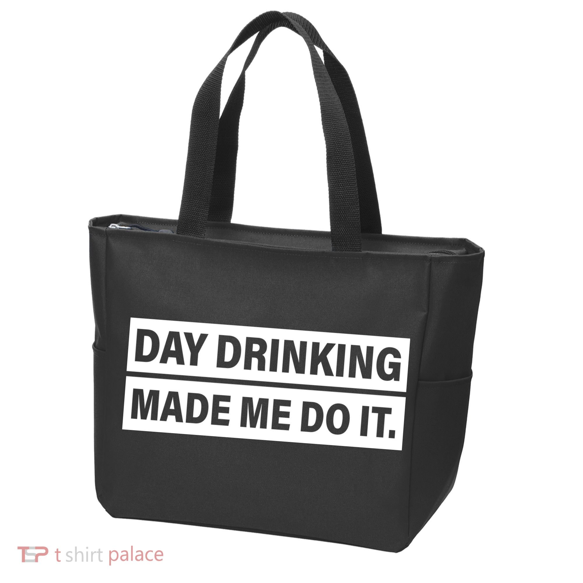 Day Drinking Made Me Do It Funny Drunk Tote Bag
