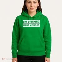 Day Drinking Made Me Do It Funny Drunk Hoodie thumb 5