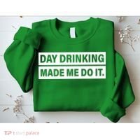 Day Drinking Made Me Do It Funny Drunk Sweatshirt thumb 2