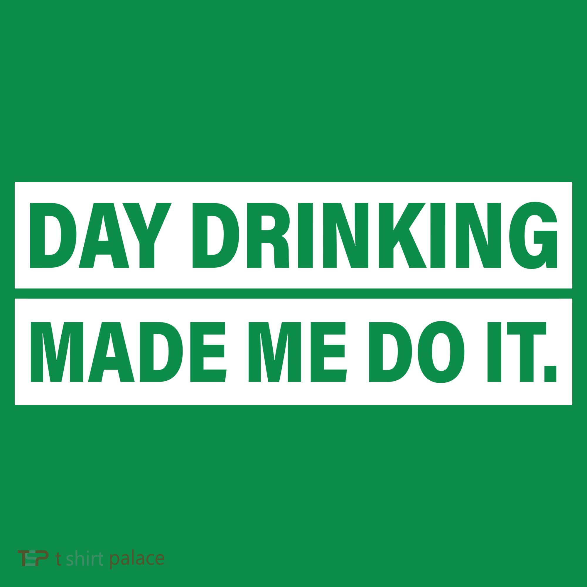 Day Drinking Made Me Do It Funny Drunk Sweatshirt