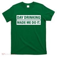 Day Drinking Made Me Do It Funny Drunk T-Shirt thumb 0