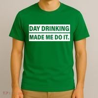 Day Drinking Made Me Do It Funny Drunk T-Shirt thumb 3