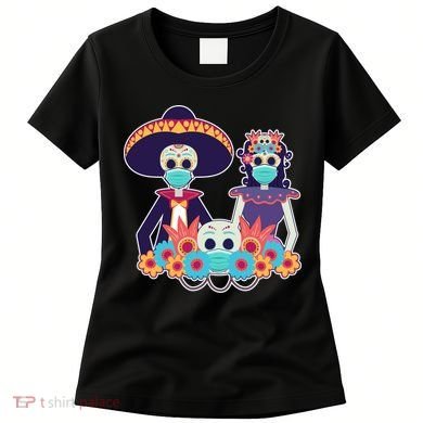Day Of The Dead Dia De Los Muertos Quarantine Women's T-Shirt