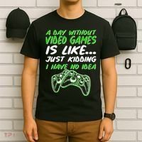 Day Without Video Games Just Kidding I Have No Idea T-Shirt thumb 6