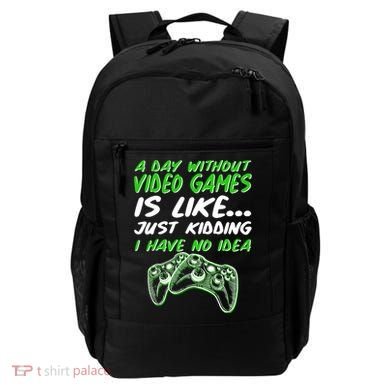 Day Without Video Games Just Kidding I Have No Idea Backpack