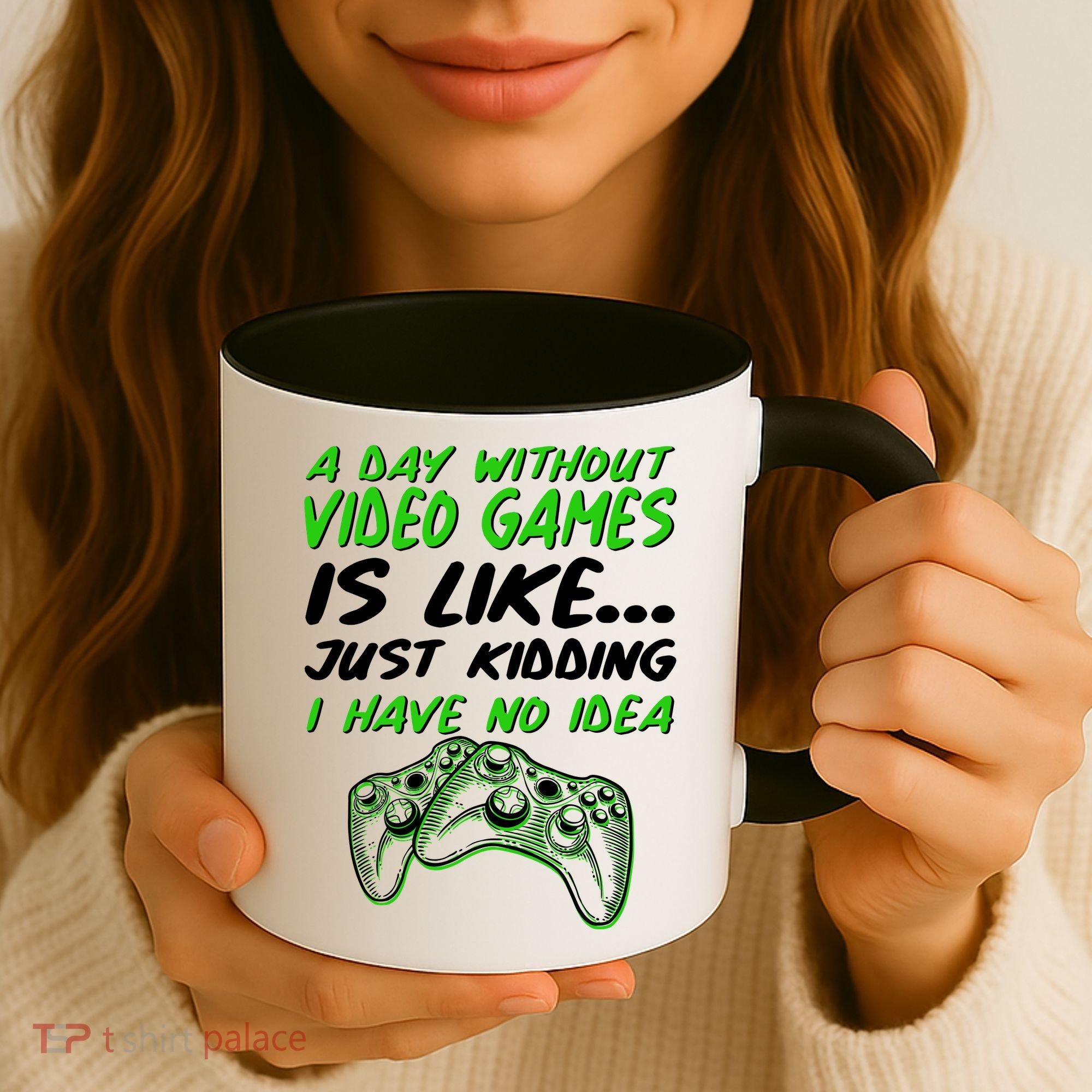 Day Without Video Games Just Kidding I Have No Idea Coffee Mug