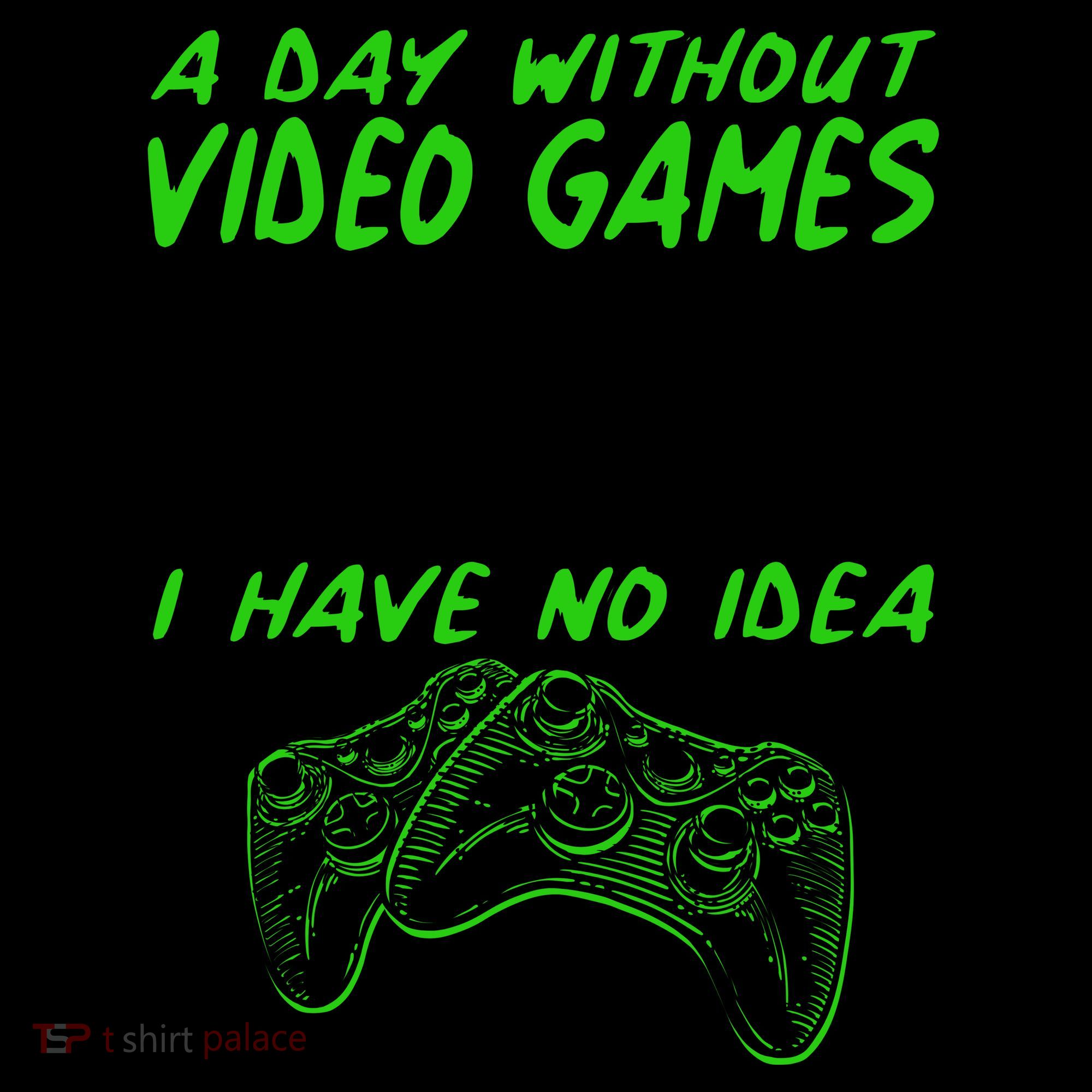 Day Without Video Games Just Kidding I Have No Idea Coffee Mug