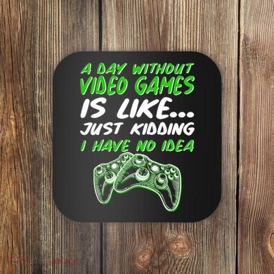 Day Without Video Games Just Kidding I Have No Idea Coaster