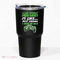 Day Without Video Games Just Kidding I Have No Idea Tumbler thumb 0