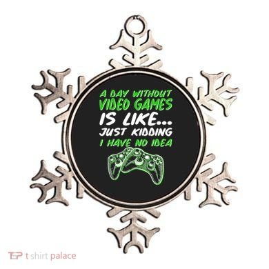 Day Without Video Games Just Kidding I Have No Idea Ornament