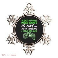 Day Without Video Games Just Kidding I Have No Idea Ornament thumb 0