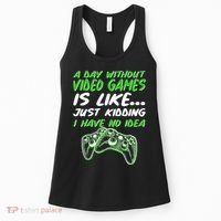 Day Without Video Games Just Kidding I Have No Idea Women's Tank Top thumb 0
